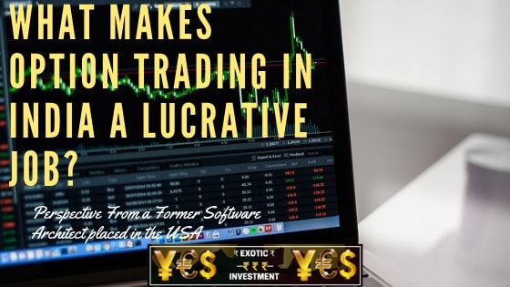 What Makes Options Trading in India a Lucrative Job? An Eye Opener from a Former Software Architect to Options Trader in India