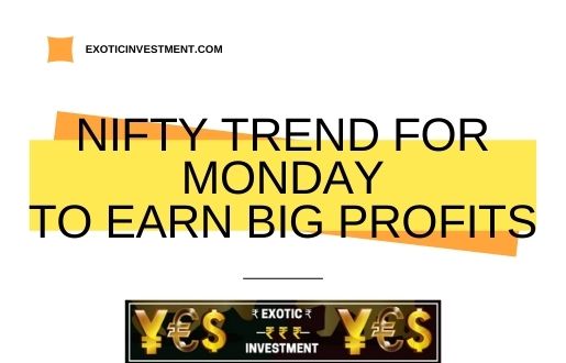 Nifty Trend On Monday which can Earn You the Big Profits for Monday