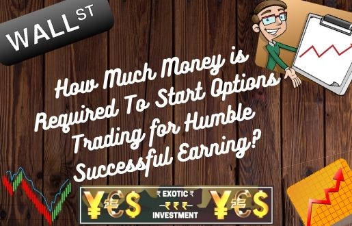 How Much Money is Required To Start Options Trading for Successful Earning?
