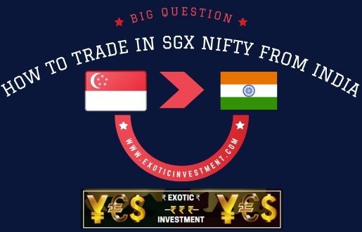 [Answered] How To Trade In Sgx Nifty From India? Can Indian Trade In Sgx Nifty?