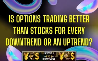 Is Options Trading Better Than Stocks For Every Down Or Up Trend?