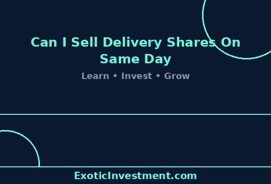Can I Sell Delivery Shares on Same Day? BTST Rules Explained